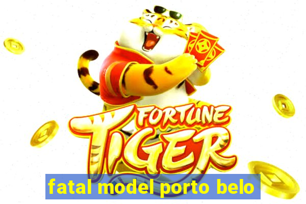 fatal model porto belo